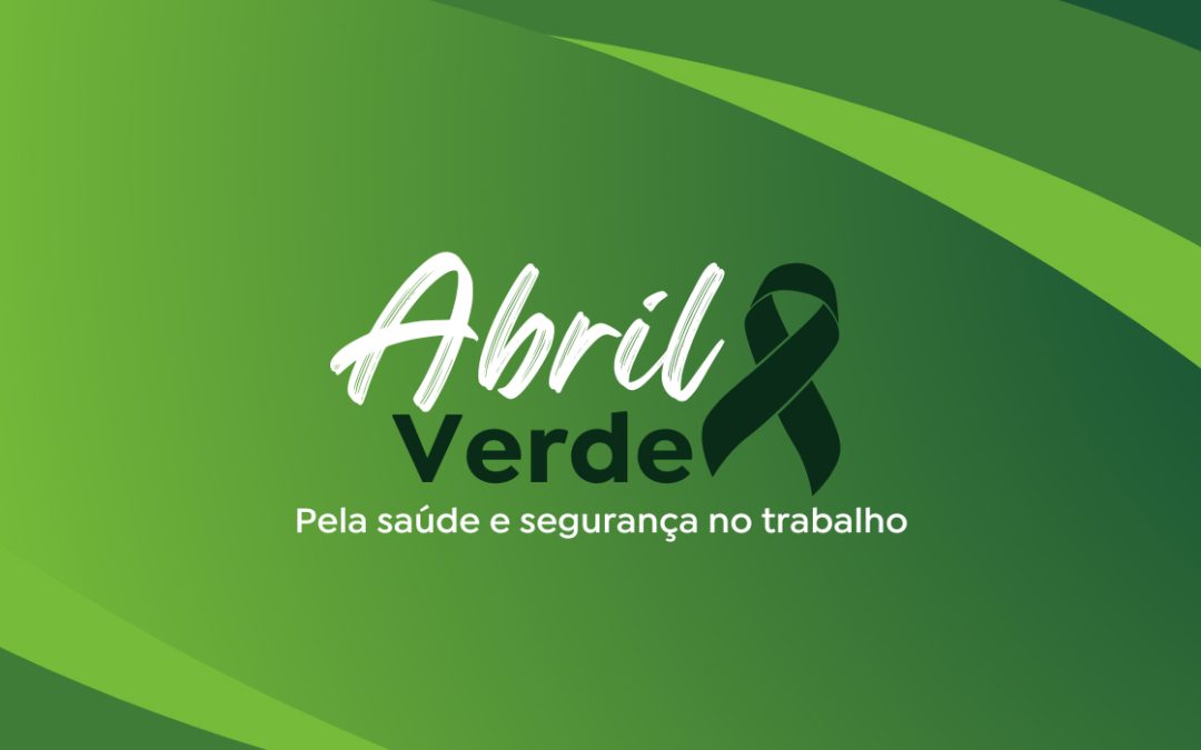 Abril Verde: Um compromisso com a segurança e o bem-estar dos colaboradores