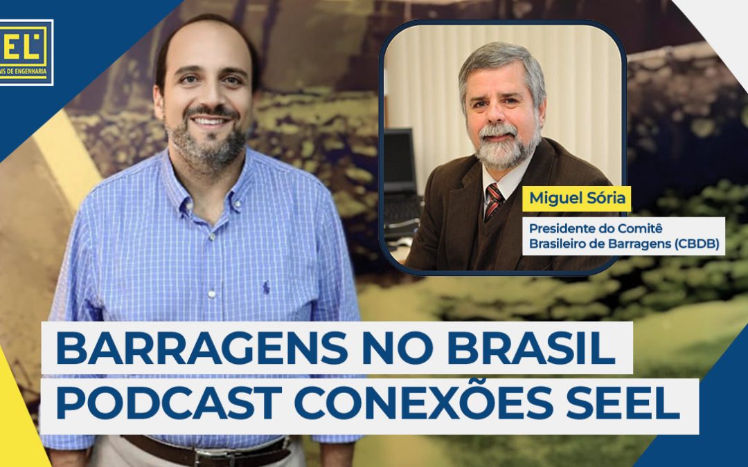 Barragens no Brasil – Podcast Conexões SEEL